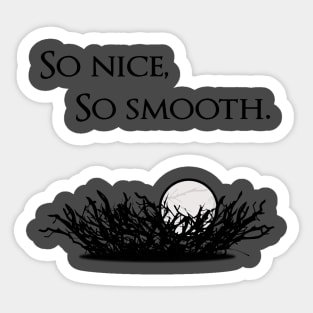 So Nice, So Smooth Sticker